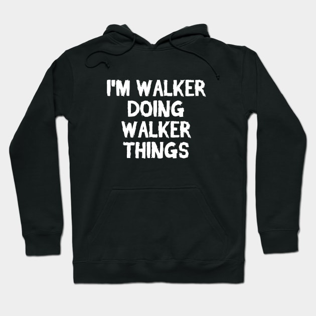 I'm Walker doing Walker things Hoodie by hoopoe